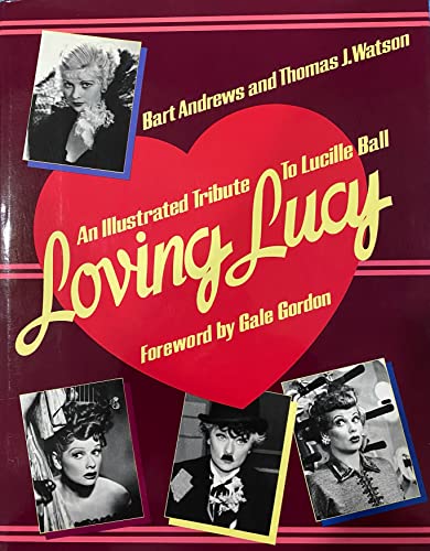 Imagen de archivo de Loving Lucy : An Illustrated Tribute to Lucille Ball a la venta por Better World Books