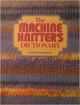 9780312502218: The machine knitter's dictionary