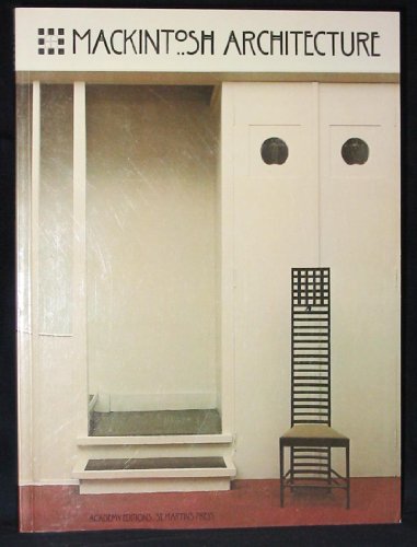 Imagen de archivo de MACKINTOSH ARCHITECTURE: The Complete Buildings and Selected Projects a la venta por North Country Books