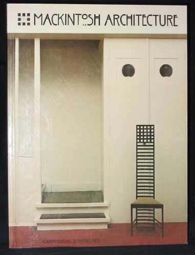 Stock image for MACKINTOSH ARCHITECTURE: The Complete Buildings and Selected Projects for sale by North Country Books
