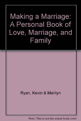 Beispielbild fr Making a Marriage: A Personal Book of Love, Marriage, and Family zum Verkauf von Wonder Book