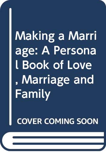 9780312506636: Making a Marriage: A Personal Book of Love, Marriage and Family