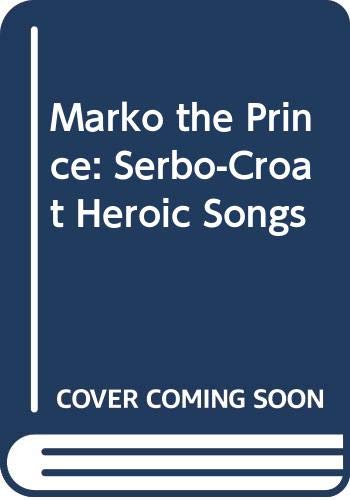 Beispielbild fr Marko the Prince: Serbo-Croat Heroic Songs zum Verkauf von THIS OLD BOOK