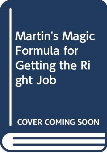 Martin's Magic formula for getting the right job (9780312517021) by Martin, Phyllis Rodgers
