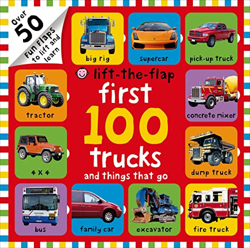 Stock image for First 100 Trucks and Things That Go Lift-the-Flap: Over 50 Fun Flaps to Lift and Learn for sale by Dream Books Co.