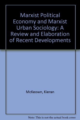 Beispielbild fr Marxist Political Economy and Marxist Urban Sociology : A Review and Elaboration of Recent Developments zum Verkauf von Better World Books