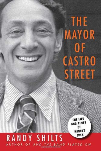 The Mayor of Castro Street: The Life and Times of Harvey Milk - Shilts, Randy