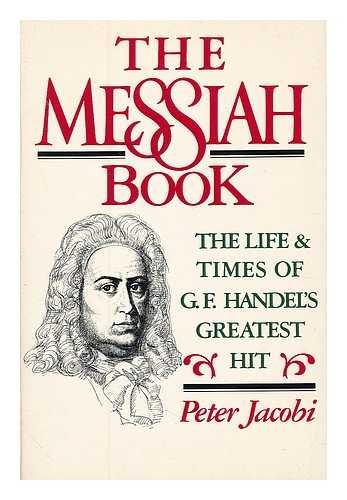 9780312530730: The Messiah Book: The Life and Times of G. F. Handel's Greatest Hit