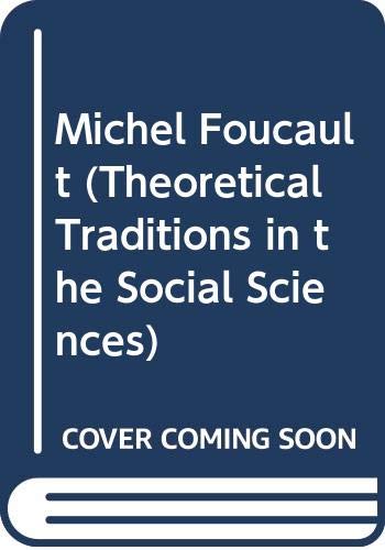 9780312531669: Michel Foucault (Theoretical Traditions in the Social Sciences)
