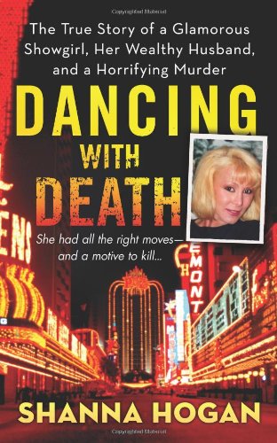 Imagen de archivo de Dancing with Death: The True Story of a Glamorous Showgirl, her Wealthy Husband, and a Horrifying Murder a la venta por HPB-Diamond