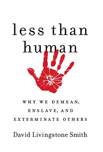 Beispielbild fr Less Than Human : Why We Demean, Enslave, and Exterminate Others zum Verkauf von Better World Books