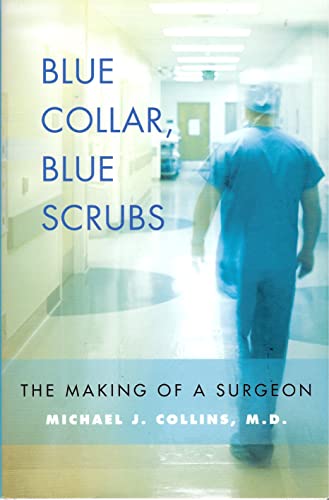 9780312532932: Blue Collar, Blue Scrubs: The Making of a Surgeon
