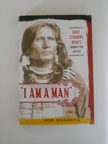 9780312533045: I am a Man: Chief Standing Bear: A Native Son's Search for Justice
