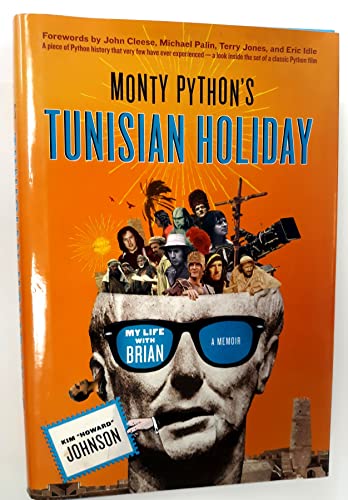 Beispielbild fr Monty Python's Tunisian Holiday: My Life with Brian Johnson, Kim Howard; Palin, Michael; Cleese, John; Idle, Eric and Jones, Terry zum Verkauf von Aragon Books Canada