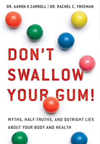 Beispielbild fr Don't Swallow Your Gum! : Myths, Half-Truths, and Outright Lies about Your Body and Health zum Verkauf von Better World Books