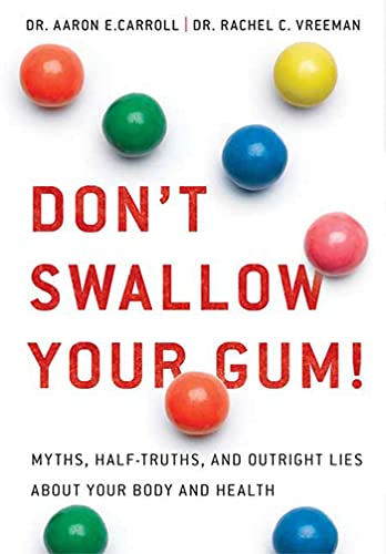 9780312533878: Don't Swallow Your Gum!: Myths, Half-Truths, and Outright Lies about Your Body and Health