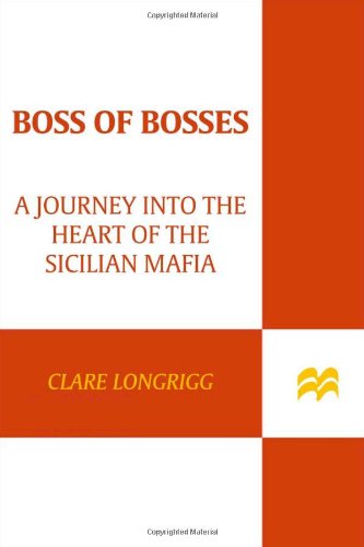 Beispielbild fr Boss of Bosses: A Journey into the Heart of the Sicilian Mafia zum Verkauf von HPB-Emerald