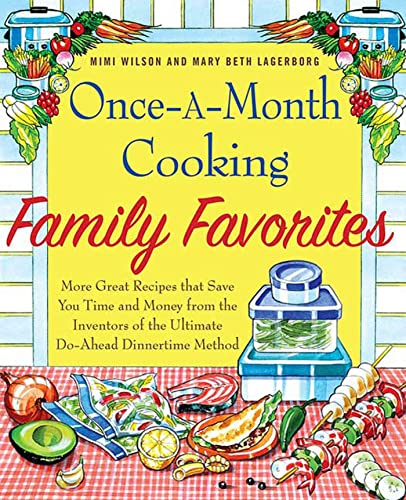 Beispielbild fr Once-A-Month Cooking Family Favorites: More Great Recipes That Save You Time and Money from the Inventors of the Ultimate Do-Ahead Dinnertime Method zum Verkauf von PlumCircle