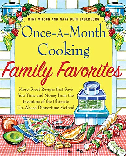 Stock image for Once-A-Month Cooking Family Favorites: More Great Recipes That Save You Time and Money from the Inventors of the Ultimate Do-Ahead Dinnertime Method for sale by SecondSale
