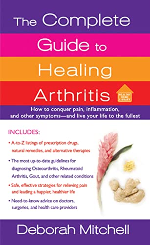 Stock image for The Complete Guide to Healing Arthritis (Healthy Home Library) for sale by Bookmonger.Ltd