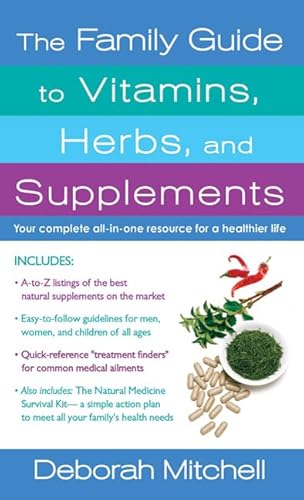 The Family Guide to Vitamins, Herbs, and Supplements (Healthy Home Library) (9780312534172) by Mitchell, Deborah
