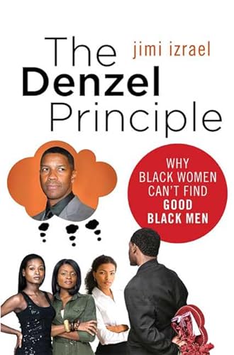 Stock image for The Denzel Principle : Why Black Women Can't Find Good Black Men for sale by Better World Books: West