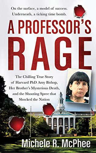 Stock image for A Professor's Rage: The Chilling True Story of Harvard PhD Amy Bishop, her Brother's Mysterious Death, and the Shooting Spree that Shocked the Nation for sale by HPB-Diamond