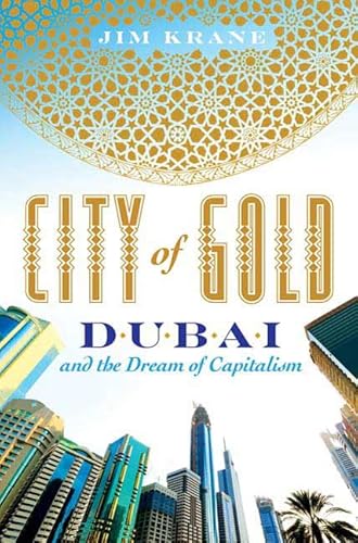 9780312535742: City of Gold: Dubai and the Dream of Capitalism