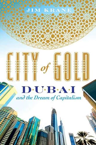 Stock image for City of Gold : Dubai and the Dream of Capitalism for sale by Better World Books