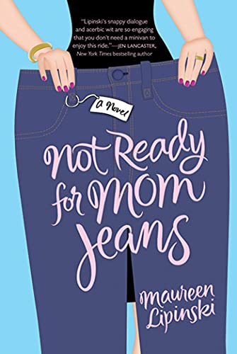 Beispielbild fr Not Ready for Mom Jeans: A Novel zum Verkauf von Wonder Book