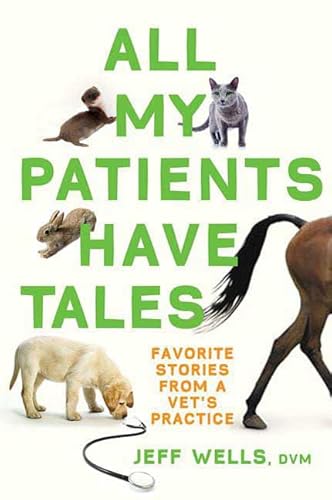 Stock image for All My Patients Have Tales: Favorite Stories from a Vet's Practice for sale by Jenson Books Inc