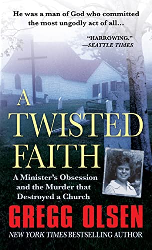 A Twisted Faith : A Minister's Obsession That Destroyed a Church