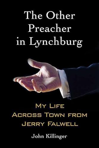 9780312538583: The Other Preacher in Lynchburg: My Life Across Town from Jerry Falwell