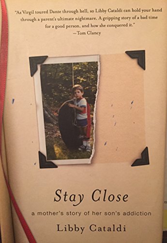 Beispielbild fr Stay Close : A Mother's Story of Her Son's Addiction zum Verkauf von Better World Books