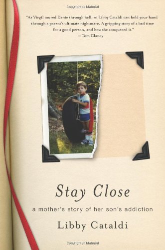 9780312538781: Stay Close: A Mother's Story of Her Son's Addiction
