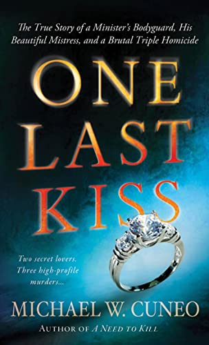 Imagen de archivo de One Last Kiss: The True Story of a Ministers Bodyguard, His Beautiful Mistress, and a Brutal Triple Homicide a la venta por Zoom Books Company