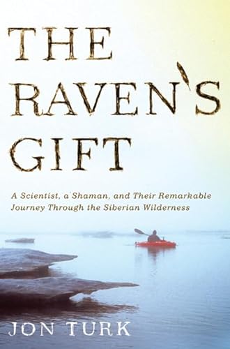 Beispielbild fr The Raven's Gift: A Scientist, a Shaman, and Their Remarkable Journey Through the Siberian Wilderness zum Verkauf von HPB Inc.