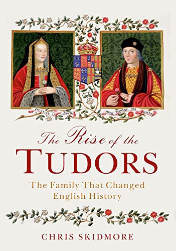 Stock image for The Rise of the Tudors : The Family That Changed English History for sale by Better World Books: West