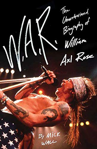 Beispielbild fr W.A.R.: The Unauthorized Biography of William Axl Rose zum Verkauf von ThriftBooks-Dallas