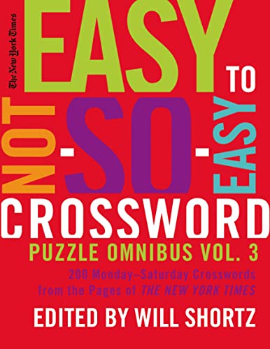 Stock image for The New York Times Easy to Not-So-Easy Crossword Puzzle Omnibus Volume 3: 200 Monday--Saturday Crosswords from the Pages of The New York Times for sale by PlumCircle