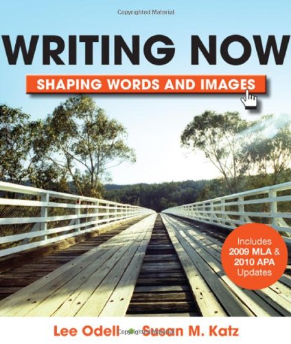 Imagen de archivo de Writing Now with 2009 MLA and 2010 APA Updates : Shaping Words and Images a la venta por Better World Books