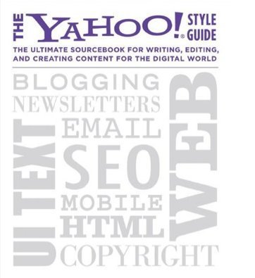 Beispielbild fr The Yahoo! Style Guide The Ultimate Sourcebook for Writing, Editing and Creating Content for the Digital World zum Verkauf von SecondSale