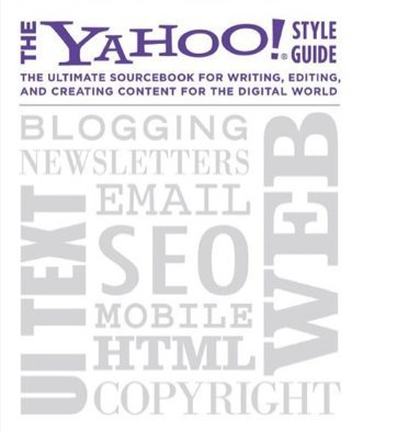 Stock image for The Yahoo! Style Guide The Ultimate Sourcebook for Writing, Editing and Creating Content for the Digital World for sale by SecondSale