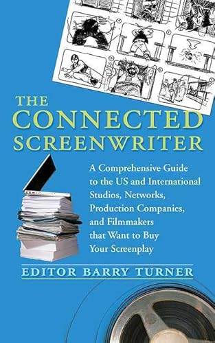 Beispielbild fr The Connected Screenwriter : A Comprehensive Guide to the U. S. and International Studios, Networks, Production Companies, and Filmmakers That Want to Buy Your Screenplay zum Verkauf von Better World Books