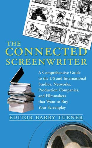 Imagen de archivo de The Connected Screenwriter : A Comprehensive Guide to the U. S. and International Studios, Networks, Production Companies, and Filmmakers That Want to Buy Your Screenplay a la venta por Better World Books