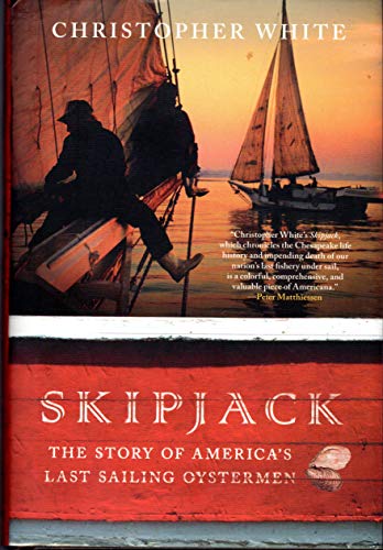 Stock image for Skipjack: The Story of America's Last Sailing Oystermen for sale by Gulf Coast Books