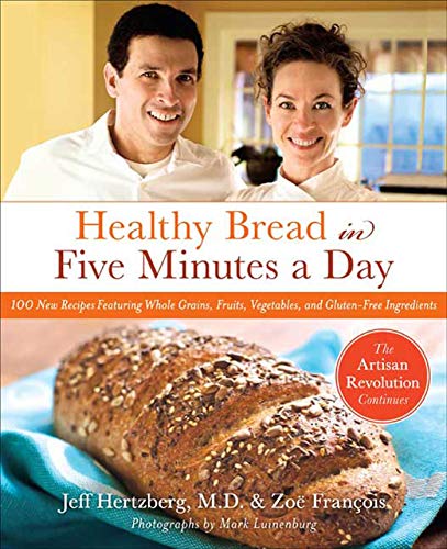 Stock image for Healthy Bread in Five Minutes a Day: 100 New Recipes Featuring Whole Grains, Fruits, Vegetables, and Gluten-Free Ingredients for sale by KuleliBooks