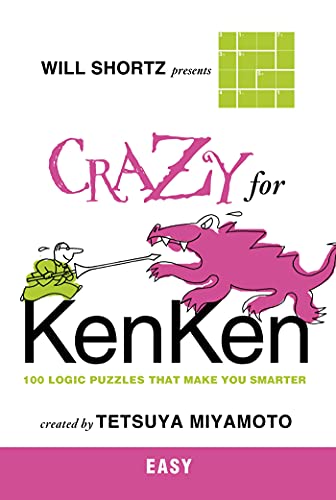 Stock image for Will Shortz Presents Crazy for KenKen Easy: 100 Logic Puzzles That Make You Smarter for sale by HPB-Ruby