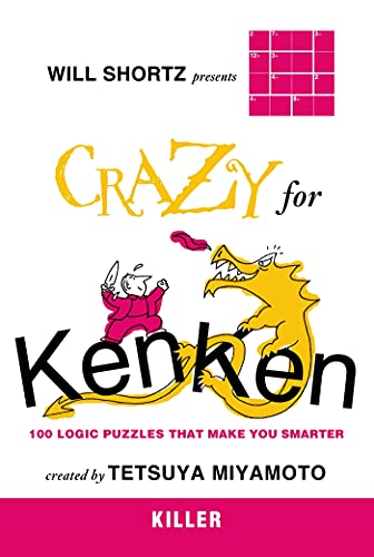 Beispielbild fr Will Shortz Presents Crazy for KenKen Killer: 100 Logic Puzzles That Make You Smarter zum Verkauf von BooksRun
