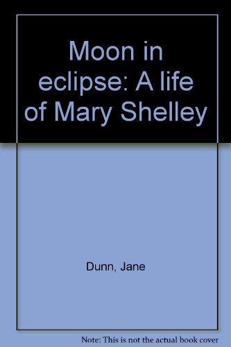 9780312546922: Moon in eclipse: A life of Mary Shelley